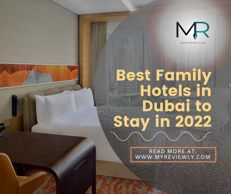 Best Family Hotels in Dubai to Stay in 2022